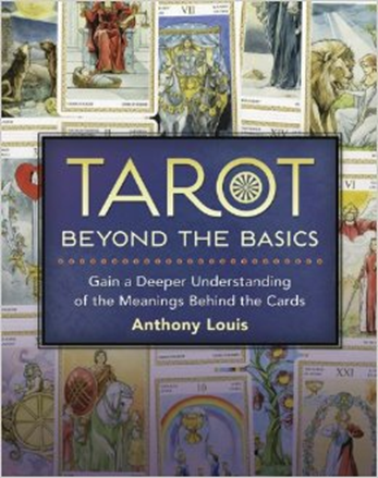 Tarot Beyond the Basics – Anthony Louis